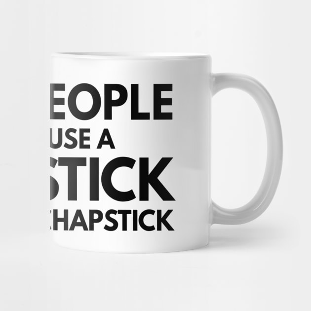 Some People Should Use A Glue Stick Instead Of Chapstick - Funny Sayings by Textee Store